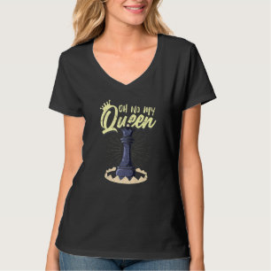 Camiseta Oh No Mi Reina Jaque mate Ajedrez Rey Mover Reina 