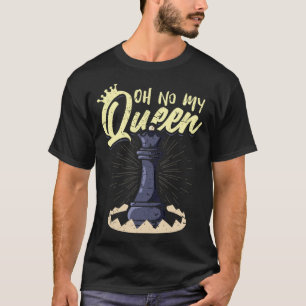 Camiseta Oh No Mi Reina Jaque mate Ajedrez Rey Mover Reina 
