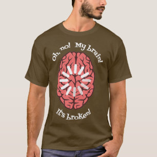 Camiseta Oh No My Brain Itx27s Roto