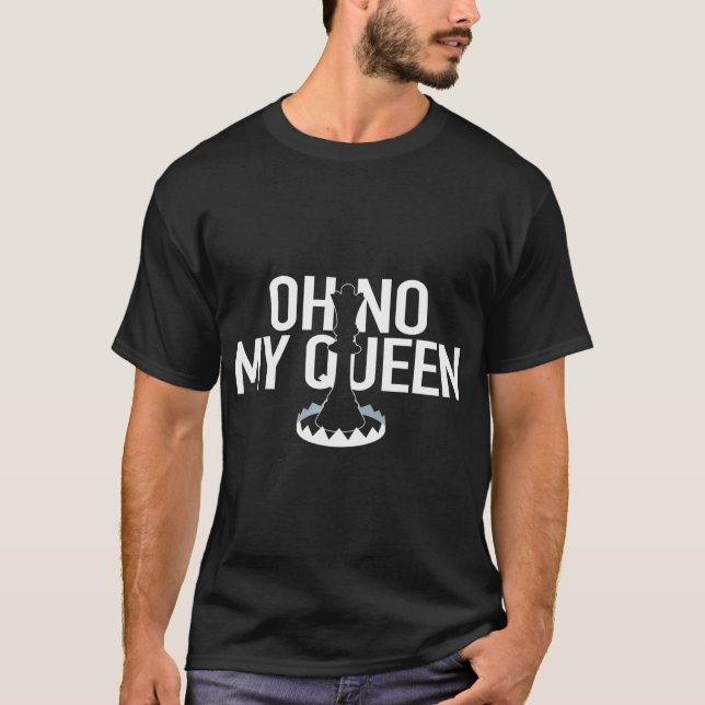 Camiseta OH NO MY QUEEN Funny Chess Checkmate Trap Gambiap (Anverso)