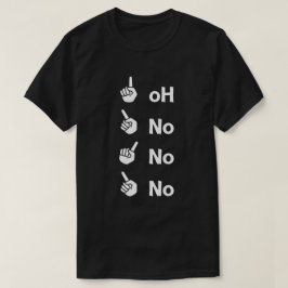 Camiseta Oh no no no