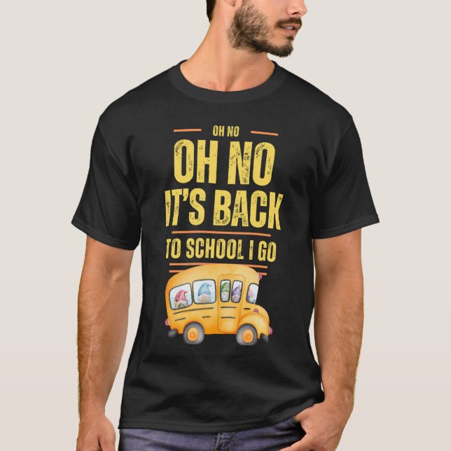 Camiseta Oh No, Oh No... está de vuelta a la escuela. (Anverso)