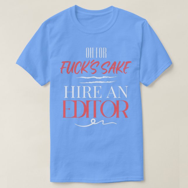 Camiseta Oh Por Fuckx27s Contratar a un editor (Diseño del anverso)