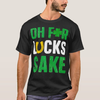 Camiseta Oh Por Lucks Sake StPatricks Day Irlanda Green Fe
