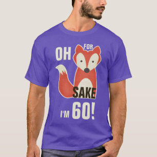 Camiseta ¡Oh, porque motivo del Fox soy 60!