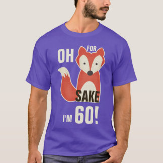 Camiseta ¡Oh, porque motivo del Fox soy 60!