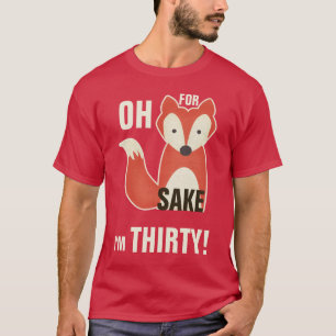 Camiseta ¡Oh, porque motivo del Fox soy treinta!