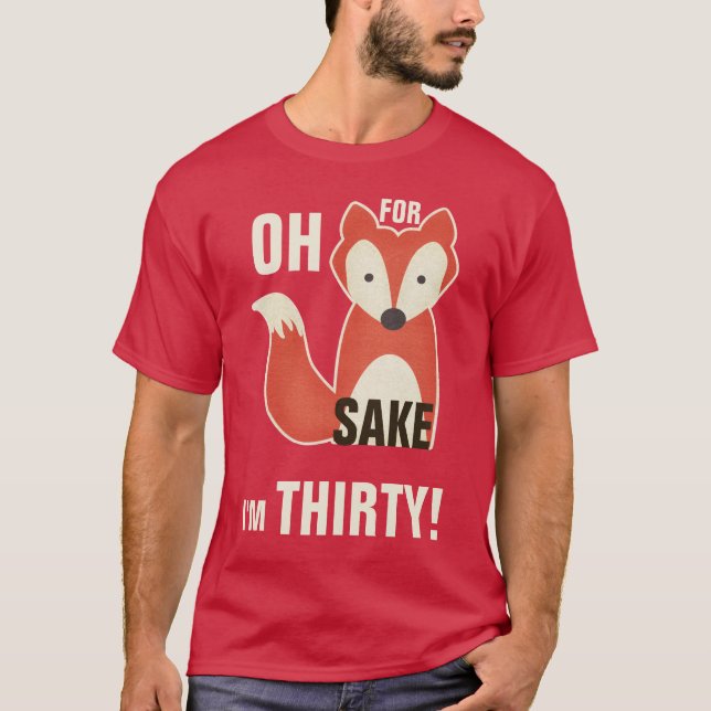 Camiseta ¡Oh, porque motivo del Fox soy treinta! (Anverso)