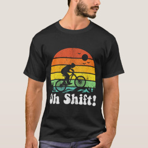 Camiseta Oh Shift Divertido Ciclista De Bicicleta De Montañ