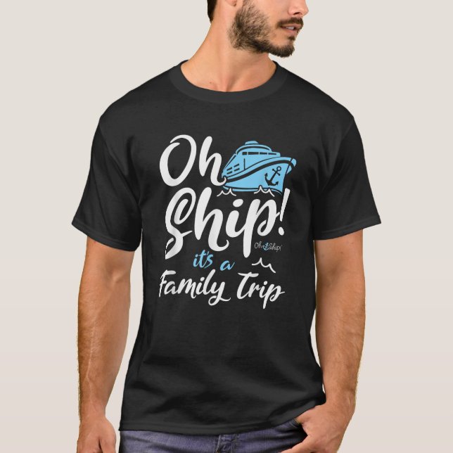 Camiseta Oh Ship It s a Family Trip Oh Ship Family Cruise  (Anverso)