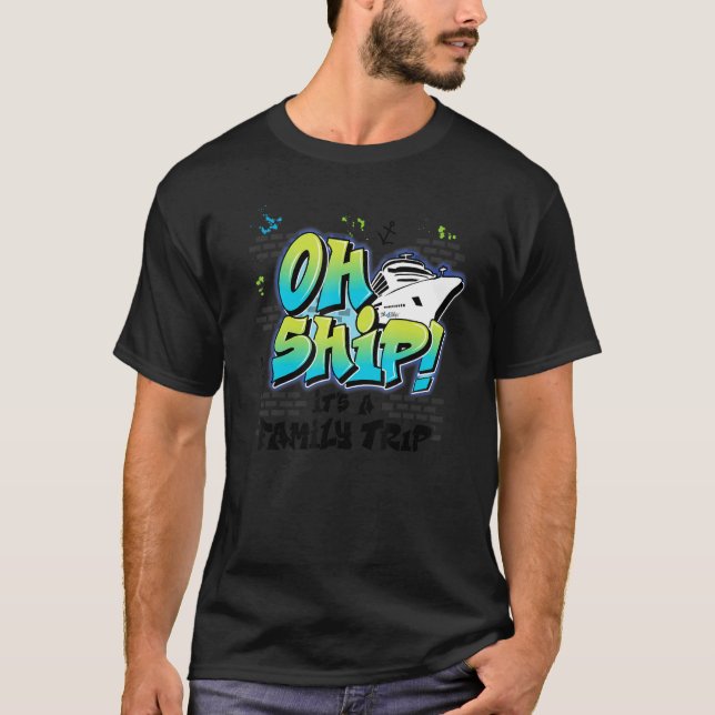 Camiseta Oh Ship It's a Family Trip  Graffiti Airbrush Crui (Anverso)
