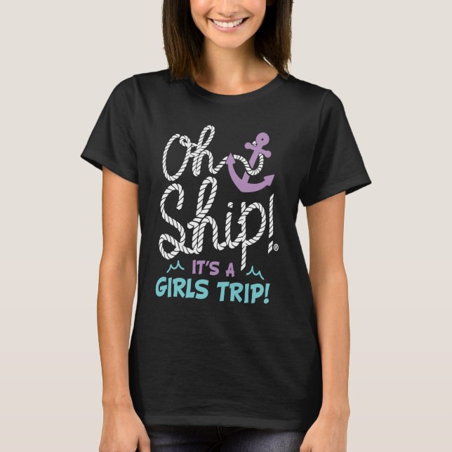 Camiseta Oh Ship it's a Girls Trip  Oh Ship Girls Cruise (Anverso)