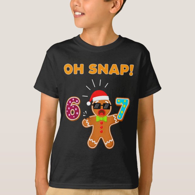 Camiseta Oh Snap 67 Six Seven Meme Gingerbread Man Funny 67 (Anverso)