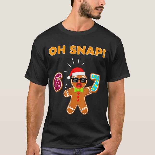 Camiseta Oh Snap 67 Six Seven Meme Gingerbread Man Funny 67 (Anverso)