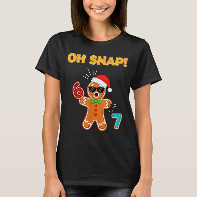 Camiseta Oh Snap 67 Six Seven Meme Gingerbread Man Funny 67 (Anverso)