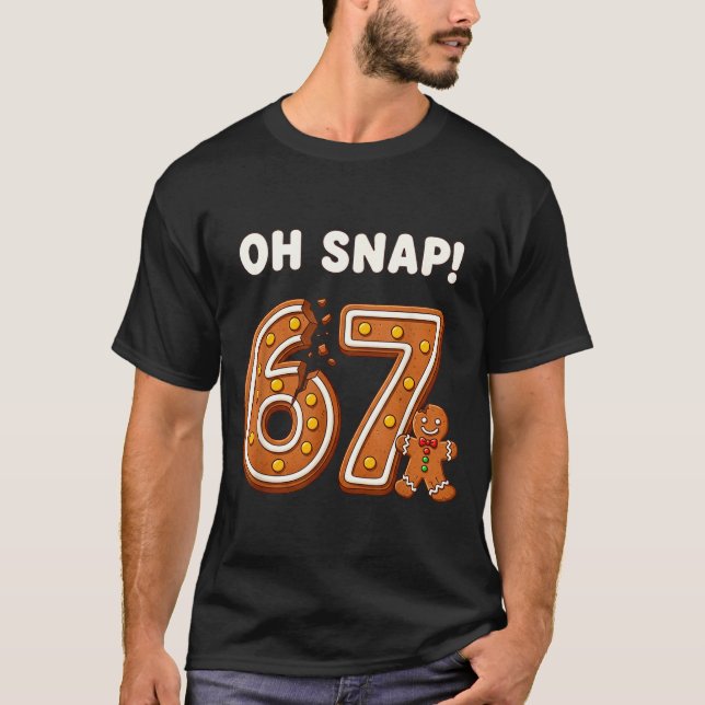 Camiseta Oh Snap 67 Six Seven Meme Gingerbread Man Funny 67 (Anverso)