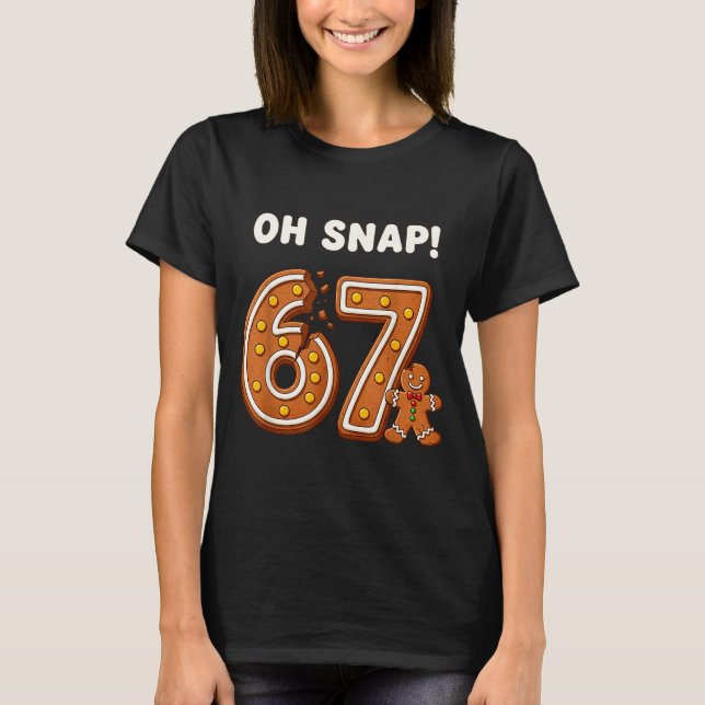 Camiseta Oh Snap 67 Six Seven Meme Gingerbread Man Funny 67 (Anverso)