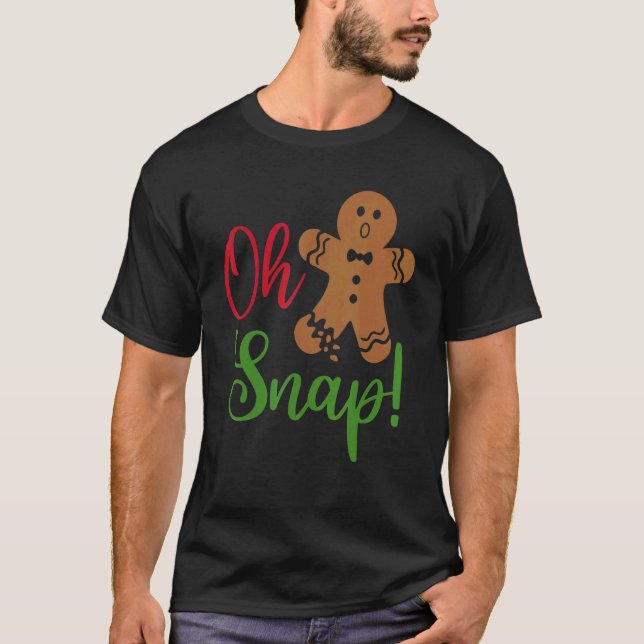 Camiseta Oh Snap Gingerbread  Broken Gingerbread Christmas  (Anverso)