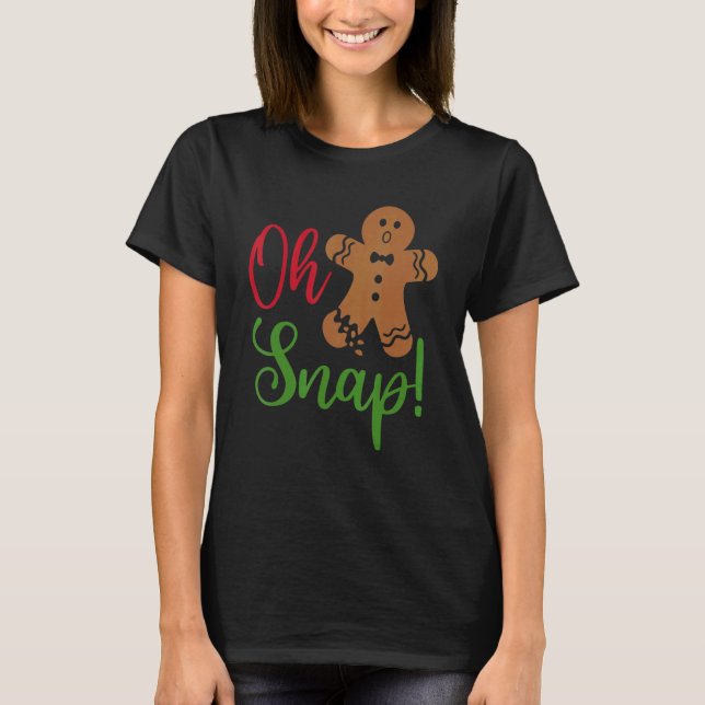 Camiseta Oh Snap Gingerbread  Broken Gingerbread Christmas  (Anverso)