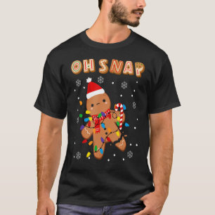 Camiseta Oh Snap Gingerbread Man Navidades Cookie Costume B
