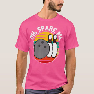 Camiseta Oh Spare Me Funny Bowling Ball Pins