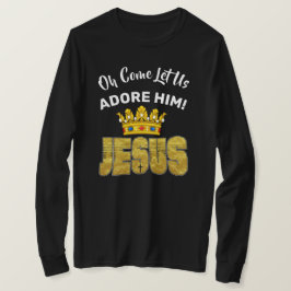 Camiseta Oh, Ven, Que Le Adoremos El Rey Jesús