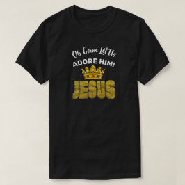 Camiseta Oh, Ven, Que Le Adoremos El Rey Jesús