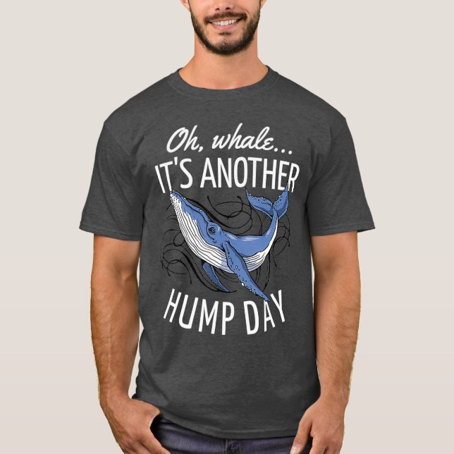 Camiseta Oh Whale Its Another Hump Day (Anverso)
