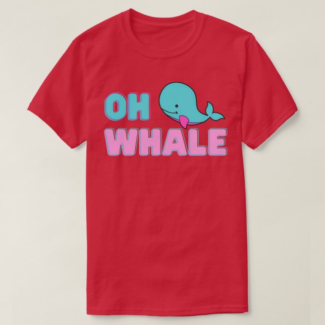 Camiseta Oh Whale Whale Pun Animal Pun Funny Pun Word Pun (Diseño del anverso)