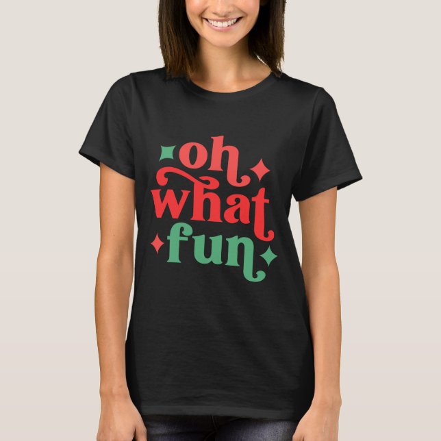 Camiseta Oh What Fun Festive Holiday Tygraphy  (Anverso)