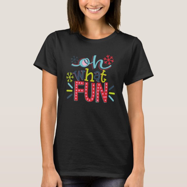 Camiseta Oh What Fun Merry Christmas Holiday Xmas Vibes (Anverso)