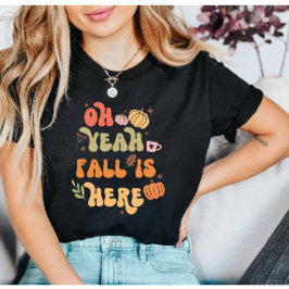 Camiseta Oh Yeah Fall is Here Fall cito