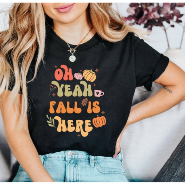 Camiseta Oh Yeah Fall is Here Fall cito (Subido por el creador)