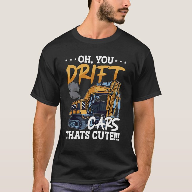 Camiseta Oh You Drift Cars Thats Cute Construction Site Job (Anverso)
