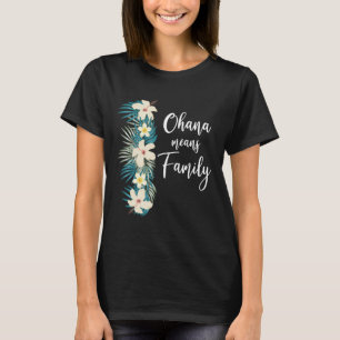 Camiseta Ohana significa vacaciones familiares en las flore