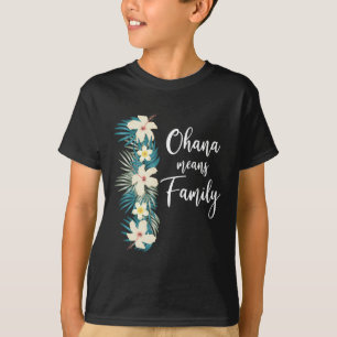 Camiseta Ohana significa vacaciones familiares en las flore