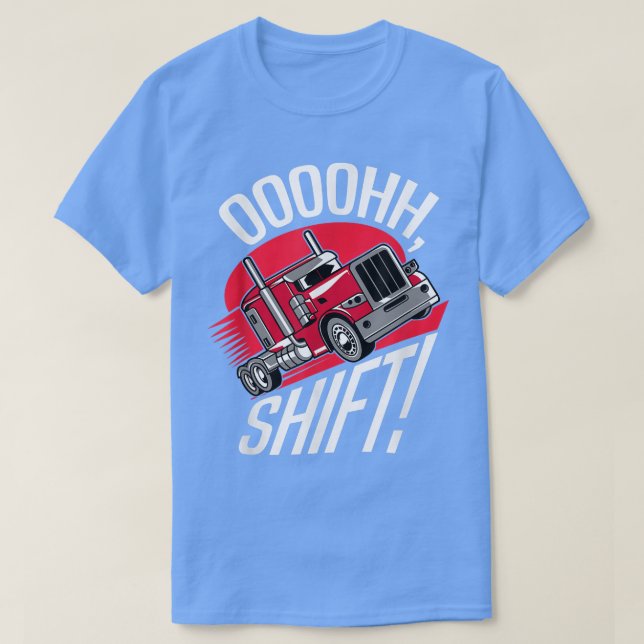 Camiseta Ohh Shift Trucker Big Rig 18 Wheeler Fan Funny Tru (Diseño del anverso)