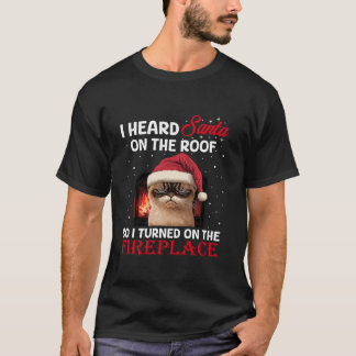 Camiseta Oí A Santa En El Techo Así Que Encendí El Firepl