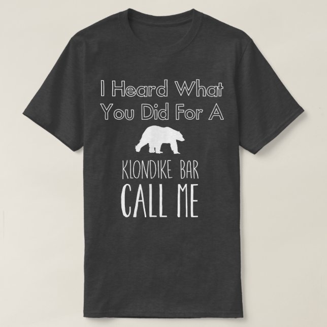 Camiseta Oí lo que hiciste por un bar de klondike llámame  (Diseño del anverso)