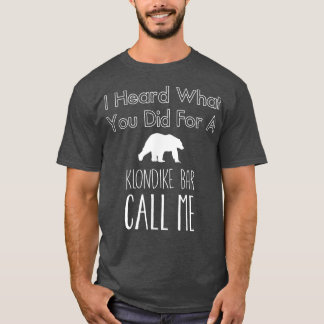 Camiseta Oí lo que hiciste por un bar de klondike llámame
