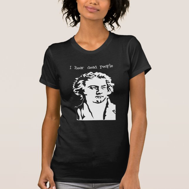 Camiseta Oigo a la gente muerta - Beethoven (Anverso)