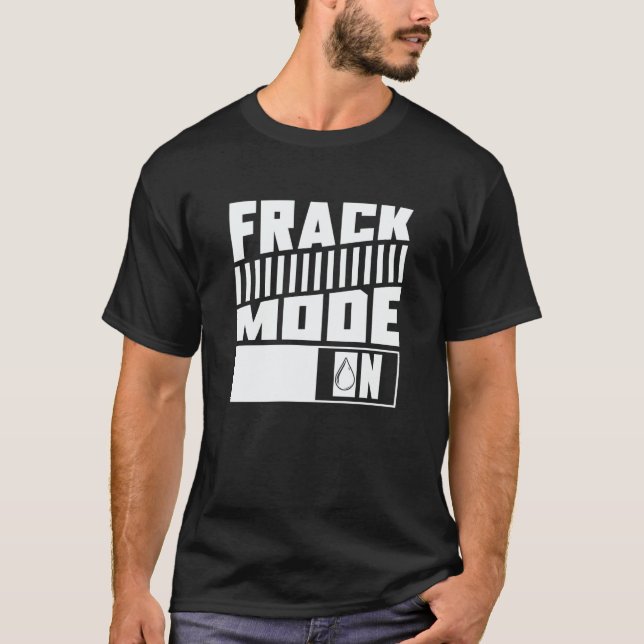 Camiseta Oil Drilling Mode On  Fracker Oilfield Fracking (Anverso)