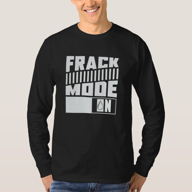 Camiseta Oil Drilling Mode On  Fracker Oilfield Fracking (Anverso)