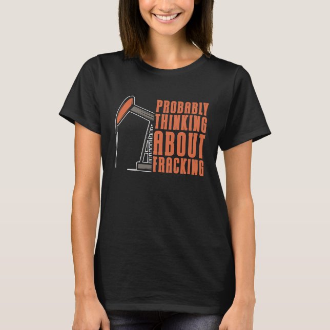 Camiseta Oil Drilling Oilfield Fracker  Fracking (Anverso)
