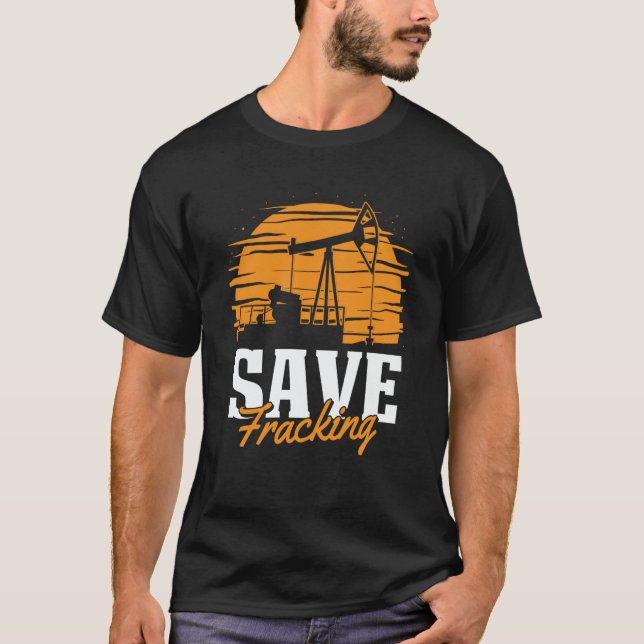 Camiseta Oil Drilling Save Fracker  Oilfield Fracking (Anverso)
