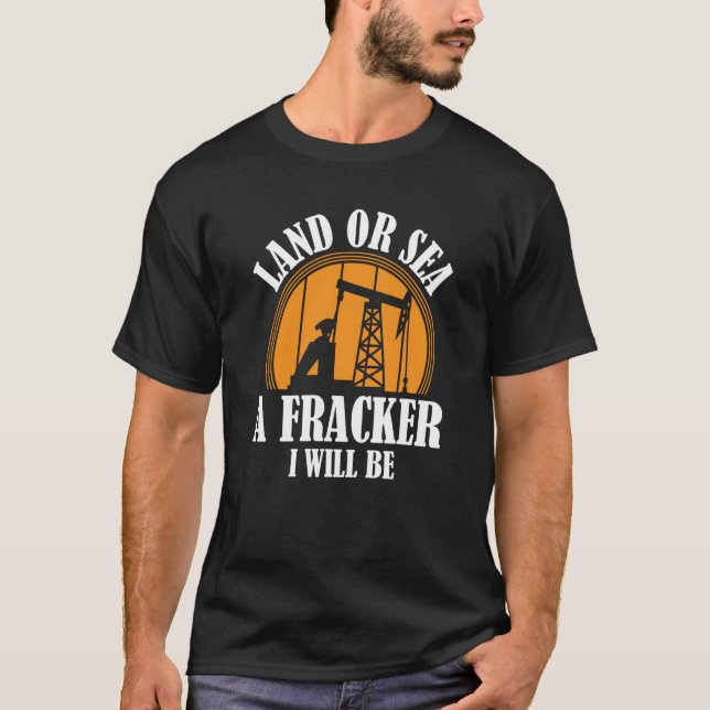 Camiseta Oil Drilling Sea  Fracker Oilfield Fracking (Anverso)