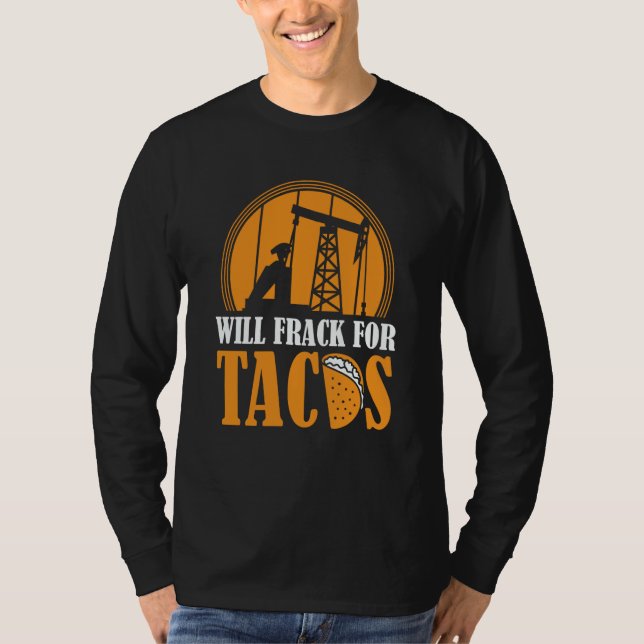 Camiseta Oil Drilling Tacos  Fracker Oilfield Fracking (Anverso)