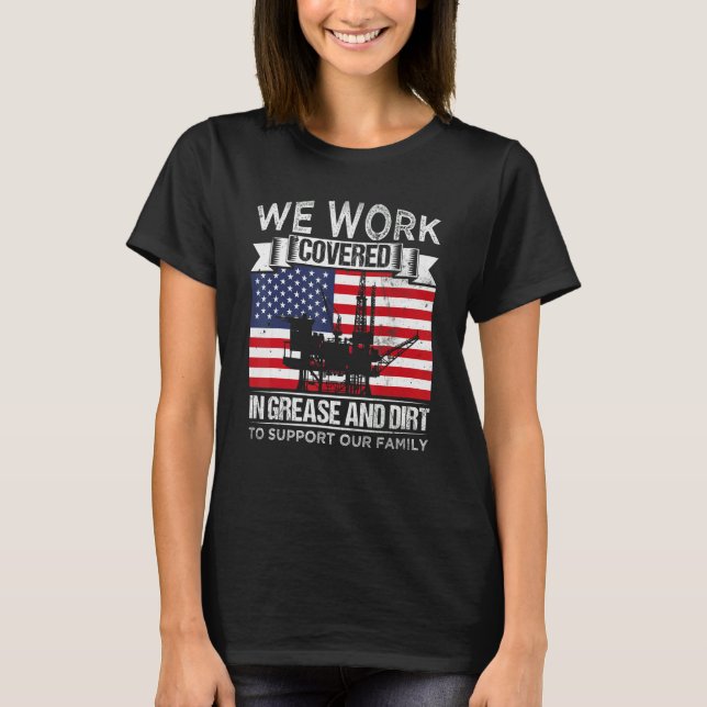 Camiseta Oil Platform Work Covered Grease And Dirt Support  (Anverso)