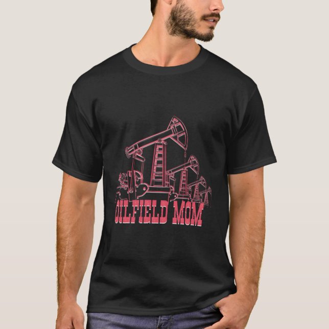 Camiseta Oilfield Mom Oil Rig Worker Mining Petroleum Oilfi (Anverso)