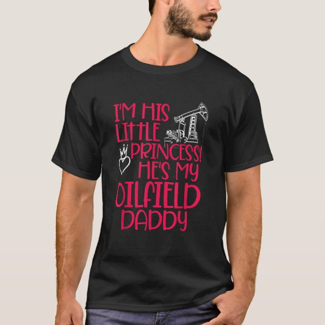 Camiseta Oilfield Princess Daddy Oilfield Workers Oil Rig R (Anverso)